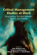 Critical Management Studies at Work: Negotiating Tensions Between Theory and Practice - Wolfram Cox, Julie (Editor), and LeTrent-Jones, Tony G. (Editor), and Voronov, Maxim (Editor)