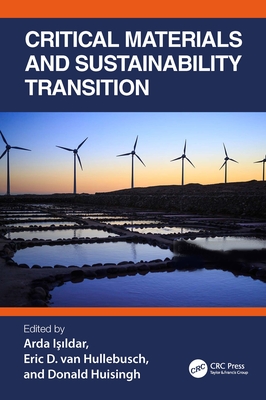 Critical Materials and Sustainability Transition - I  ldar, Arda (Editor), and Hullebusch, Eric D Van (Editor), and Huisingh, Donald (Editor)