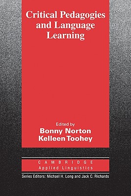 Critical Pedagogies and Language Learning - Norton, Bonny (Editor), and Toohey, Kelleen (Editor)