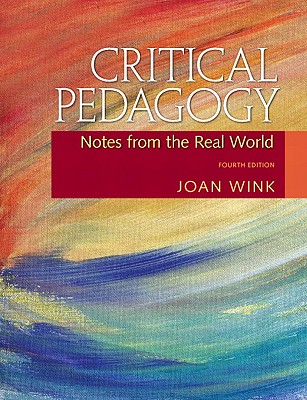 Critical Pedagogy: Notes from the Real World - Wink, Joan