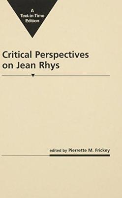 Critical Perspectives on Jean Rhys - Frickey, Pierrette M