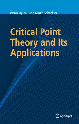 Critical Point Theory and Its Applications - Zou, Wenming, and Schechter, Martin