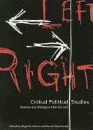 Critical Political Studies: Debates and Dialogues from the Left