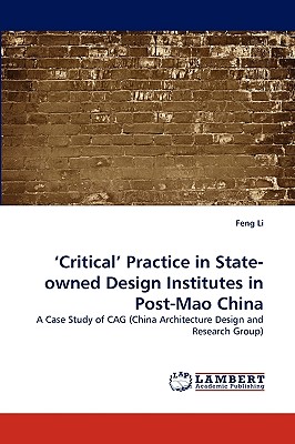 'Critical' Practice in State-owned Design Institutes in Post-Mao China - Li, Feng