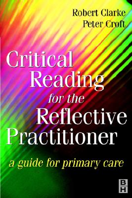 Critical Reading for the Reflective Practitioner - Clarke, Robert, and Croft, Peter