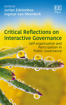 Critical Reflections on Interactive Governance: Self-organization and Participation in Public Governance - Edelenbos, Jurian (Editor), and van Meerkerk, Ingmar (Editor)