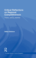 Critical Reflections on Regional Competitiveness: Theory, Policy, Practice
