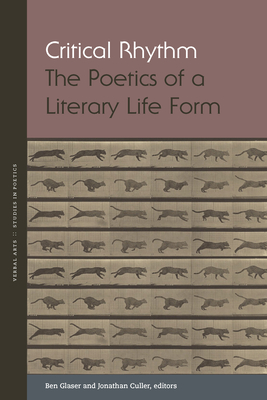 Critical Rhythm: The Poetics of a Literary Life Form - Glaser, Ben, Professor (Contributions by), and Culler, Jonathan, Professor (Contributions by), and Attridge, Derek...