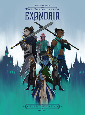 Critical Role: The Chronicles of Exandria--The Mighty Nein Part Two - Critical Role, and Carr, Dani