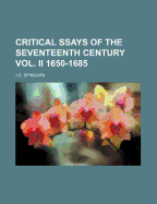 Critical Ssays of the Seventeenth Century Vol. II 1650-1685 - Spingarn, J E