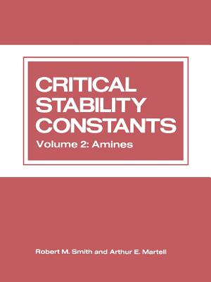 Critical Stability Constants: Volume 2: Amines - Martell, Arthur (Editor)
