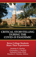 Critical Storytelling During the COVID-19 Pandemic: Berea College Students Share their Experiences
