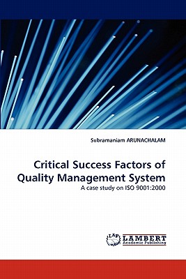 Critical Success Factors of Quality Management System - Arunachalam, Subramaniam, Dr.