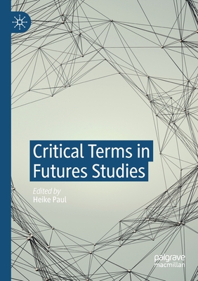 Critical Terms in Futures Studies - Paul, Heike (Editor)