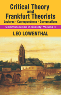 Critical Theory and Frankfurt Theorists: Lectures-Correspondence-Conversations