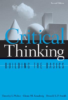 Critical Thinking: Building the Basics - Walter, Timothy L, and Knudsvig, Glenn M, and Smith, Donald E P, PH.D.