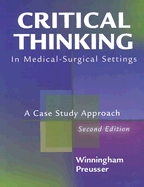 Critical Thinking in Medical-Surgical Settings: A Case Study Approach - Preusser, Barbara A, PhD, and Winningham, Maryl L, PhD, RN, FACSM