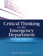 Critical Thinking in the Emergency Department: Skills to Assess, Analyze, and Act