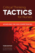 Critical Thinking Tactics for Nurses: Achieving the Iom Competencies