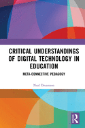 Critical Understandings of Digital Technology in Education: Meta-Connective Pedagogy