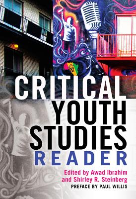 Critical Youth Studies Reader: Preface by Paul Willis - Ibrahim, Awad (Editor), and Steinberg, Shirley R. (Editor)