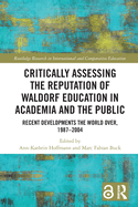 Critically Assessing the Reputation of Waldorf Education in Academia and the Public: Recent Developments the World Over, 1987-2004