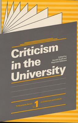 Criticism in the University - Graff, Gerald (Editor), and Gibbons, Reginald (Editor)