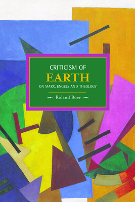 Criticism of Earth: On Marx, Engels and Theology - Boer, Roland
