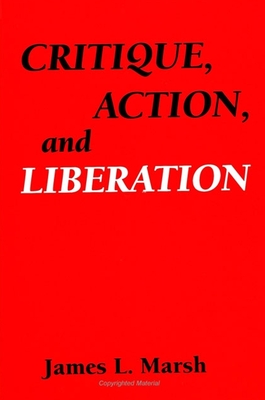 Critique, Action, and Liberation - Marsh, James L