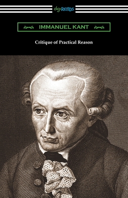 Critique of Practical Reason - Kant, Immanuel, and Abbott, Thomas Kingsmill (Translated by)