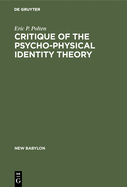 Critique of the Psycho-Physical Identity Theory: A Refutation of Scientific Materialism and an Establishment of Mind-Matter Dualism by Means of Philosophy and Scientific Method