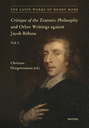 Critique of the Teutonic Philosophy and Other Writings Against Jacob Bohme: Text, Translation and Introduction