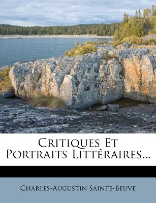Critiques Et Portraits Litt Raires... - Sainte-Beuve, Charles Augustin