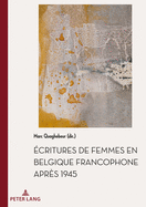 ?critures de Femmes En Belgique Francophone Apr?s 1945
