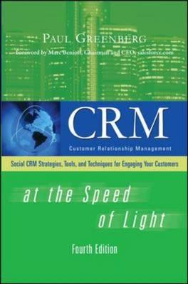 Crm at the Speed of Light, Fourth Edition: Social Crm 2.0 Strategies, Tools, and Techniques for Engaging Your Customers - Greenberg, Paul