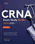 CRNA Study Guide 2024-2025 All in One CRNA Exam Prep for the Certification in Certified Registered Nurse Anesthetist with CRNA Exam Review and 500 CRNA Practice Test Questions.