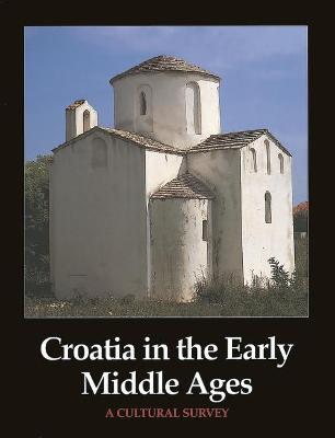 Croatia in the Early Middle Ages: A Cultural Survey - Supicic, Ivan