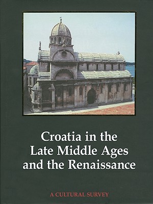 Croatia in the Late Middle Ages and the Renaissance - Supicic, Ivan