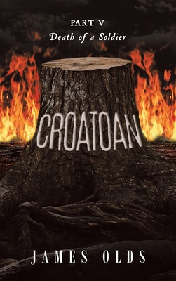 Croatoan: Death of a Soldier - Olds, James