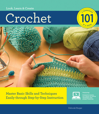 Crochet 101: Master Basic Skills and Techniques Easily Through Step-by-Step Instruction - Burger, Deborah