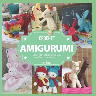 Crochet Amigurumi: divertite tejiendo los ms simpticos muequitos - Garc?a, Hugo, and Ediciones, Evia