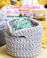 Crochet Baskets for Everyone: Weaved Wonders Await