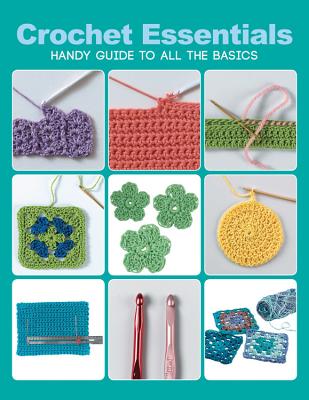 Crochet Essentials: Handy Guide to All the Basics - Hubert, Margaret