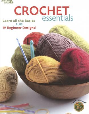 Crochet Essentials: Learn All the Basics Plus 19 Beginner Designs - Lion Brand Yarn