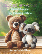 Crochet Menagerie: Animal Adventures - 26 Enchanting Patterns