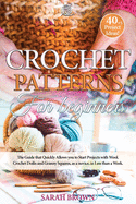 Crochet Patterns for Beginners: The Guide that Quickly Allows you to Start Projects with Wool. Crochet Doilis and Granny Squares, as a novice, in Less than a Week.