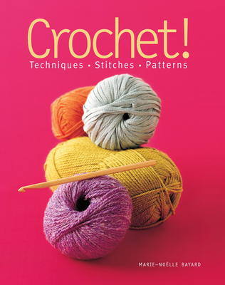 Crochet!: Techniques*stitches*patterns - Bayard, Marie-Noelle