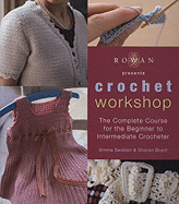 Crochet Workshop: The Complete Course for the Beginner to Intermediate Crocheter