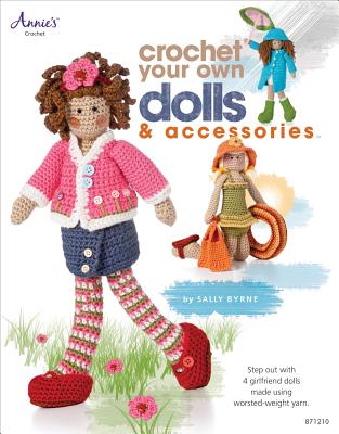 Crochet Your Own Dolls & Accessories - Byrne, Sally