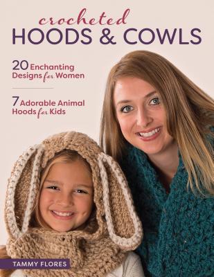 Crocheted Hoods and Cowls: 20 Enchanting Designs for Women 7 Adorable Animal Hoods for Kids - Flores, Tammy